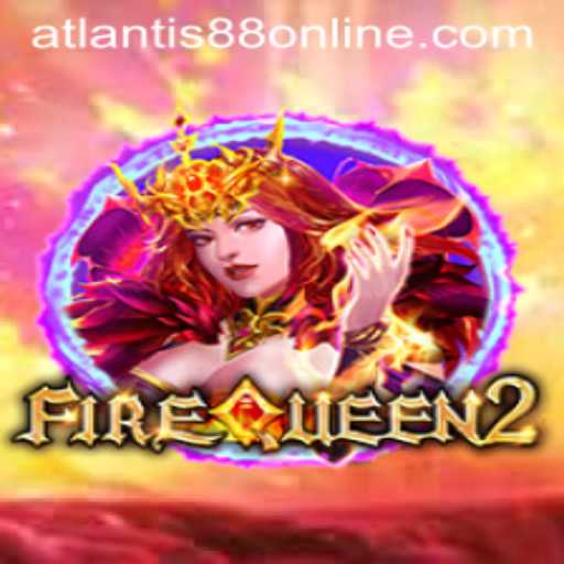 Exploring FireQueen2: A Riveting Journey with ATLANTIS88 Live