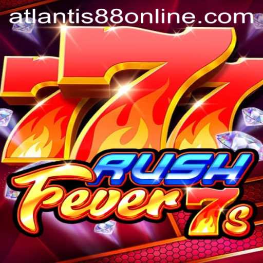 Explore the Thrilling World of RushFever7s with ATLANTIS88 Live