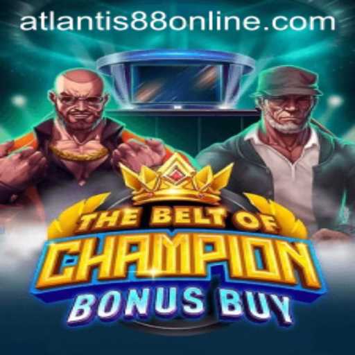 TheBeltOfChampionBonusBuy: An In-depth Look into the Latest Sensation in ATLANTIS88 Live